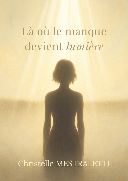NOUVEAU - Ebook “Là où le manque devient lumière” – un chemin doux vers la paix intérieure